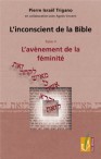 L'inconscient de la Bible - Tome 4 - L'avènement de la féminité - Pierre Trigano