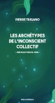 Les archétypes de l'inconscient collectif - Pierre Trigano