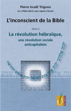L'inconscient de la Bible - Tome 6 - La révolution hébraïque, une révolution sociale anticapitaliste